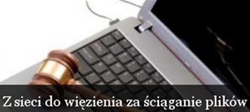 Prawo autorskie - X sieci do wi�zienia